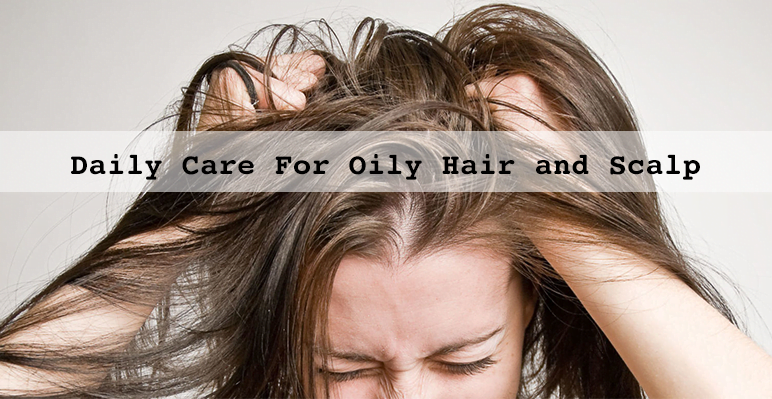 Daily Care For Oily Hair and Scalp | WunderKult